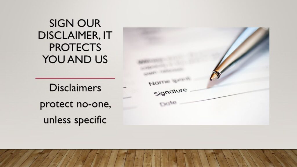 "Sign our disclaimer, it protects you and us"